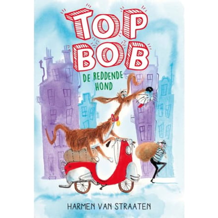 Top Bob De Reddende Hond - Harmen van Straaten