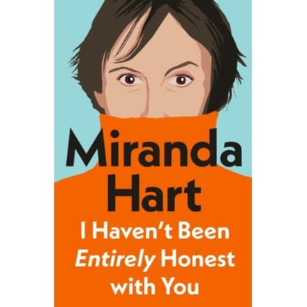I haven't been entirely honest with you - Miranda Hart