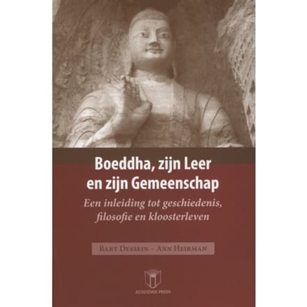 Boeddha, Zijn Leer En Zijn Gemeenschap - Bart Dessein