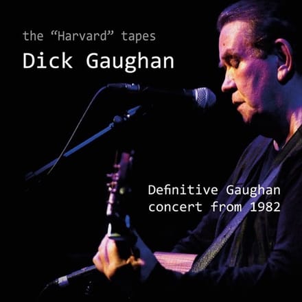 Dick Gaughan - The "Harvard" Tapes - Definitive Gaughan Concert From 1982 (CD)