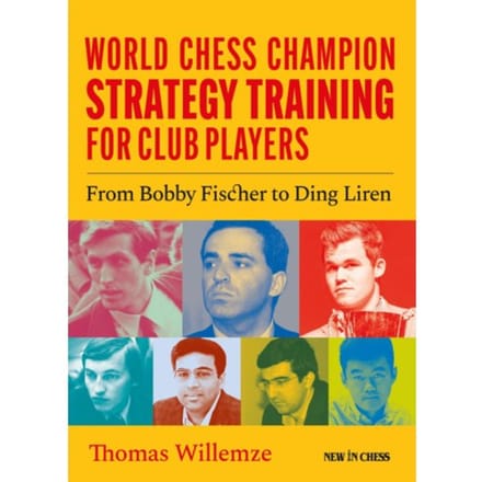 World Champion Chess Strategy Training For Club Players - Thomas Willemze