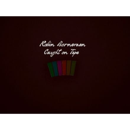 Caught On Tape - Robin Borneman