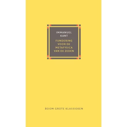 Fundering Voor De Metafysica Van De Zeden - Grote Klassieken - Immanuel Kant