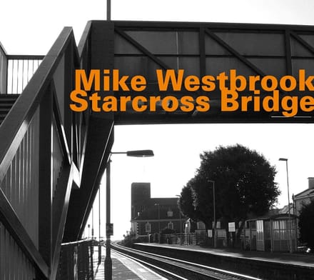Mike Westbrook - Starcross Bridge (Solo Recording From December 2nd) (CD)