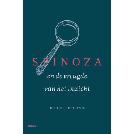 Spinoza En De Vreugde Van Het Inzicht - Kees Schuyt