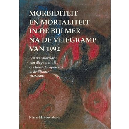 Morbiditeit En Mortaliteit In De Bijlmer Na De Vliegramp Van 1992 - Nizaar Makdoembaks