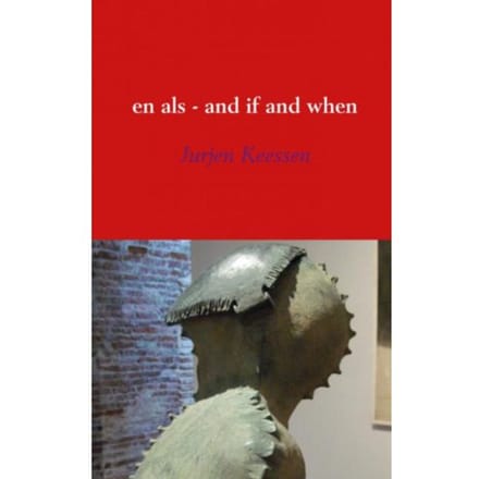 En Als - And If And When - Jurjen Keessen