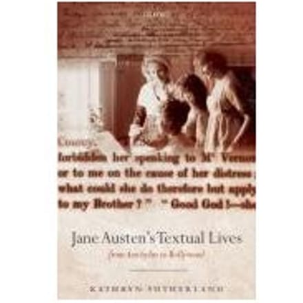 Jane Austen's Textual Lives - Kathryn (Professor of Bibliograp