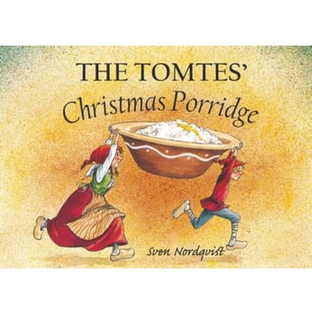 The Tomtes' Christmas Porridge - Sven Nordqvist