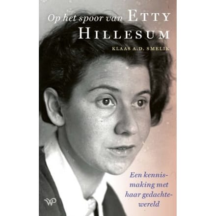 Op Het Spoor Van Etty Hillesum - Klaas A.D. Smelik