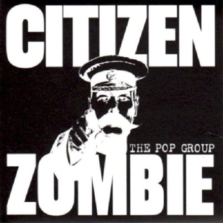 Citizen Zombie - Pop Group