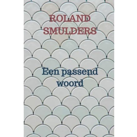 Een Passend Woord - Roland Smulders