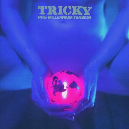 Pre-Millennium Tension - Tricky