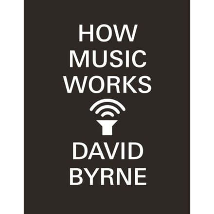 How Music Works - David Byrne