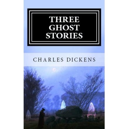 Three Ghost Stories - Charles Dickens