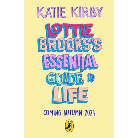 Lottie Brooks’s Essential Guide To Life - Lottie Brooks - Katie Kirby