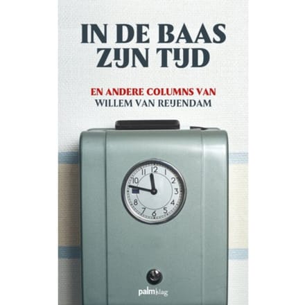In De Baas Zijn Tijd - Willem van Reijendam
