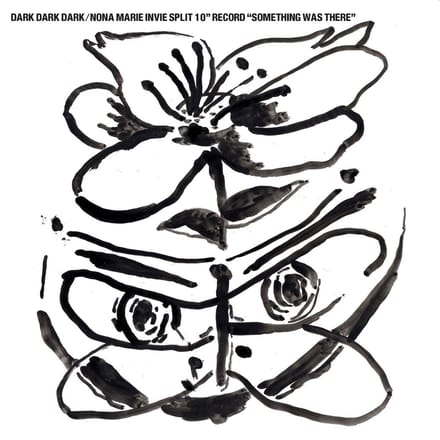 Dark Dark Dark / Nona Marie Invie - Something Was There (10" LP) (Limited Edition)