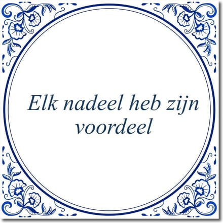 Tegeltje met standaard - Elk nadeel heb zijn voordeel
