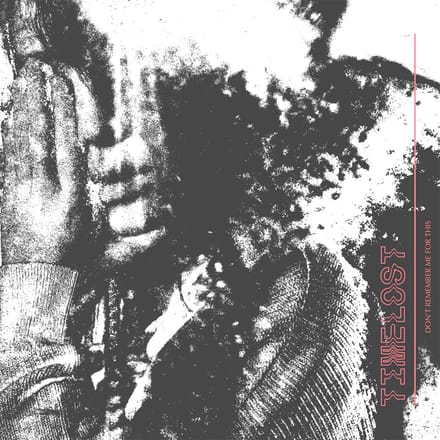 Timelost - Don't Remember Me For This (LP)