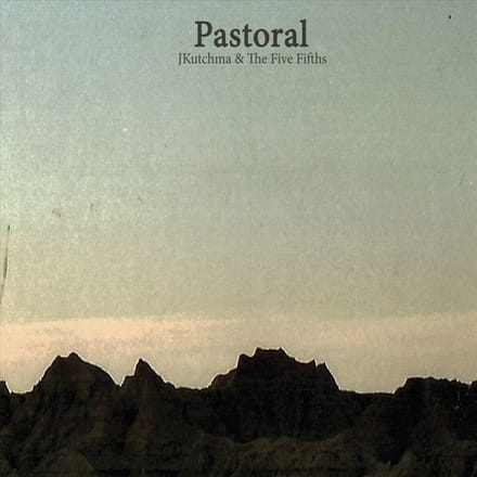 JKutchma & The Five Fifths - Pastoral (CD)