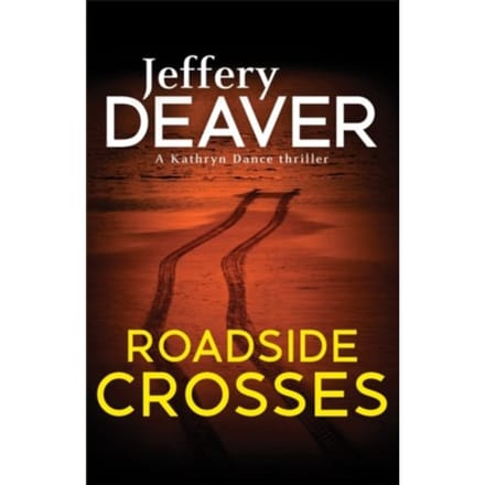 Roadside Crosses - Kathryn Dance Thrillers - Jeffery Deaver