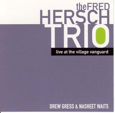 Live At The Village Vanguard - Fred Trio Hersch