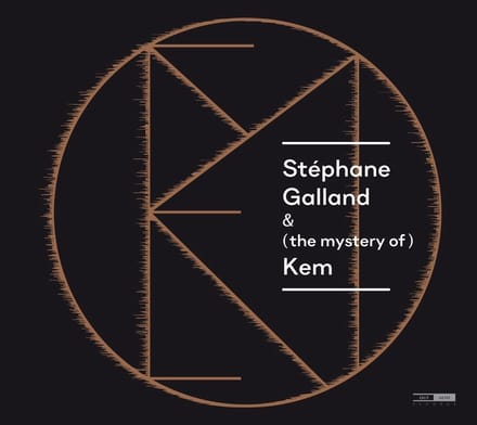 Stéphane Galland, Sylvain Debaisieux & Bram De Looze - Stéphane Galland & (The Mystery Of) Kem (CD)