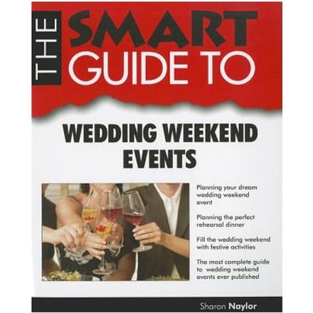 Smart Guide To Wedding Weekend Events - SHARON NAYLOR