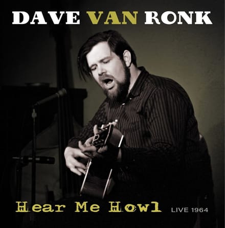 Hear Me Howl - Live 1964 - Dave Van Ronk