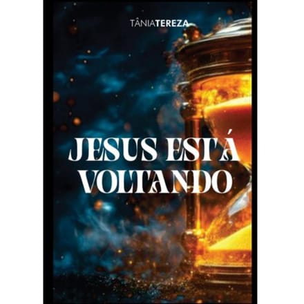 Jesus Está Voltando - Tânia Tereza Medeiros de Carval
