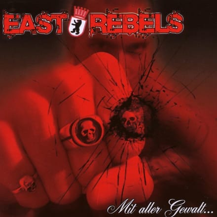 East Rebels - Mit Aller Gewalt... (CD)