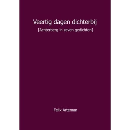 Veertig Dagen Dichterbij - Felix Arteman
