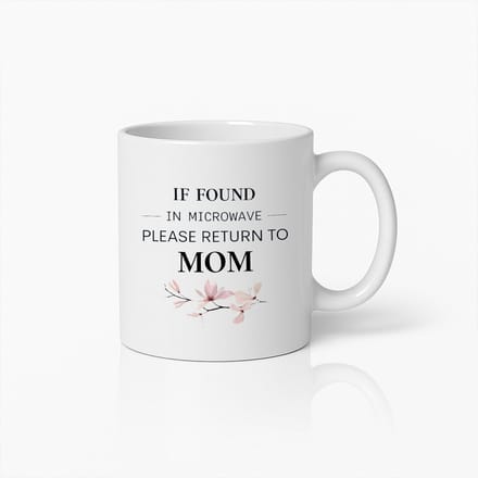 Grappige Moederdag Mok - If Found In Microwave Please Return To Mom - Witte Keramische Koffiebeker - Cadeau voor Moeder