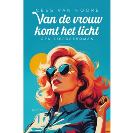 Van De Vrouw Komt Het Licht - Cees van Hoore