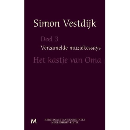 Het Kastje Van Oma - Verzamelde Muziekessays - Simon Vestdijk