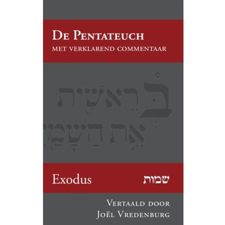Exodus - De Pentateuch Met Verklarend Commentaar - Joël Vredenburg