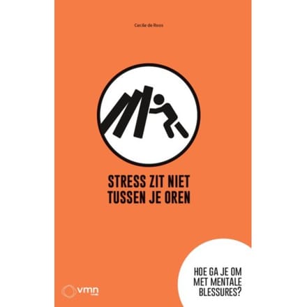Stress Zit Niet Tussen Je Oren - Cecile de Roos