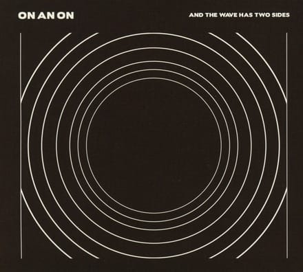 On An On - And The Wave Has Two Sides (CD)
