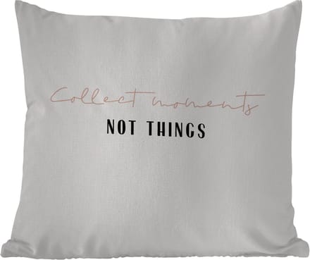 Tuinkussen - Tekst - Collect moments not things - Quotes - 40x40 cm - Weerbestendig