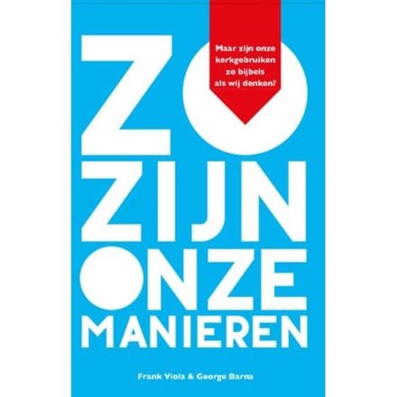 Zo Zijn Onze Manieren - Frank Viola