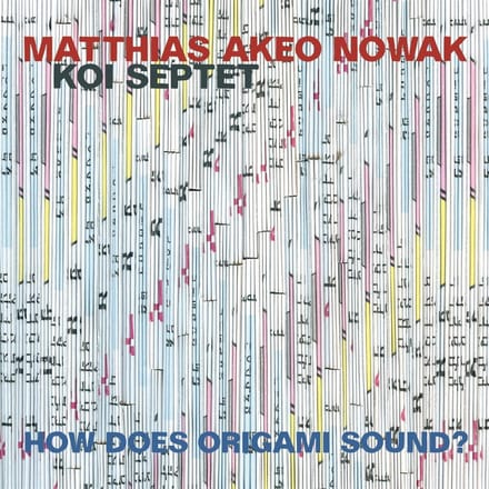 Matthias Akeo Nowak, Koi Septet - How Does Origami Sound? (CD)