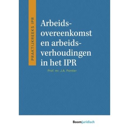 Arbeidsovereenkomst En Arbeidsverhoudingen In Het Ipr - Praktijkreeks Ipr - J.A. Pontier