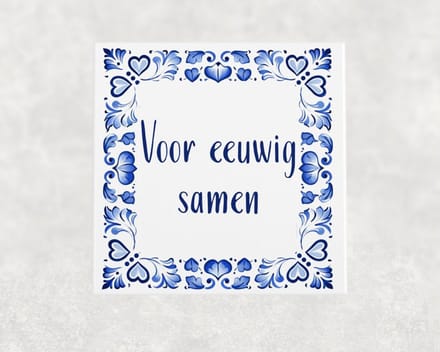 Spreuk tegel 15x15 cm Voor eeuwig samen