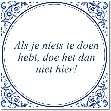 Tegeltje met standaard - Als je niets te doen hebt, doe het dan niet hier!