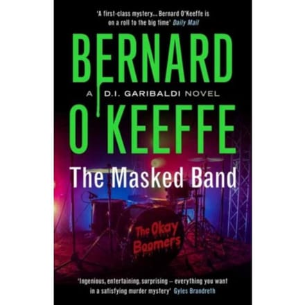 The Masked Band - The Di Garibaldi Series Book 4 - Bernard O'Keeffe