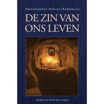 De Zin Van Ons Leven - Archimandriet Adriaan