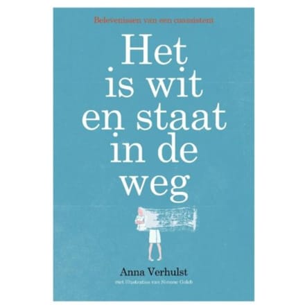 Het Is Wit En Staat In De Weg - Anna Verhulst