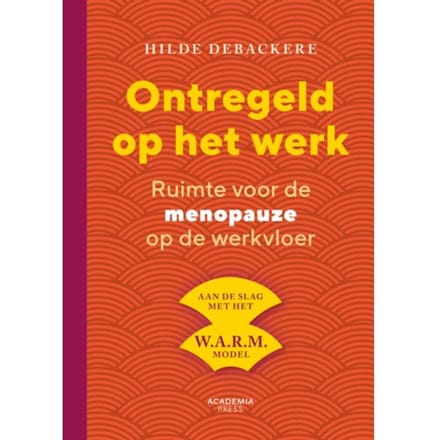 Ontregeld Op Het Werk - Hilde Debackere
