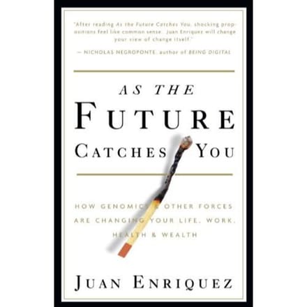 As The Future Catches You - Juan Enriquez
